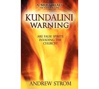 KUNDALINI WARNING - Are False Spirits Invading the Church? (2015 UPDATE)