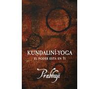 Kundalini-Yoga: El Poder Esta en Ti: El poder está en ti
