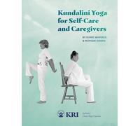 Kundalini Yoga for Self-Care and Caregivers: Includes Chair Yoga Options
