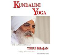 Kundalini Yoga: Tal como lo enseña Yogui Bhajan , Un Yoga teórico-práctico: un yoga teórico-práctico para la nueva era (ARTES MARCIALES)