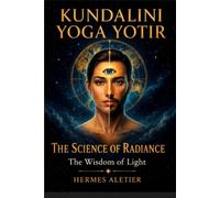 KUNDALINI YOGA YOTIR: Wisdom of light or Science of radiance