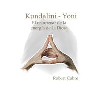 Kundalini-Yoni: El recuperar de la energía de la Diosa