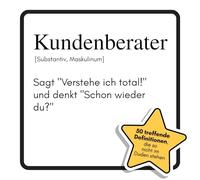 Kundenberater: Sagt "Verstehe ich total!" und denkt "Schon wieder du?". Das lustige Geschenkbuch für Mann, Frau, Kollege, Freund zu Geburtstag, Weihnachten