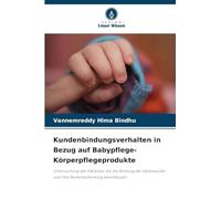 Kundenbindungsverhalten in Bezug auf Babypflege-Körperpflegeprodukte: Untersuchung der Faktoren, die die Bindung der Verbraucher und ihre Kaufentscheidung beeinflussen