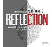 Kunets, Yury - REFLECTION Symphonic Music by Yury Kunets