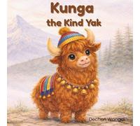 Kunga the Kind Yak: A Gentle Story About Kindness