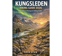 KUNGSLEDEN Hiking Guide 2026: Tips, Routes & Planning for Trekking Sweden