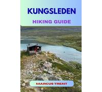 KUNGSLEDEN HIKING GUIDE: 24 (Trails of the World: Ultimate Hiking Guides)