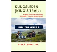 KUNGSLEDEN (KING’S TRAIL) HIKING GUIDE (Epic Hikes of the World)