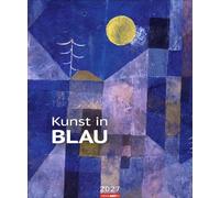 Kunst in Blau Edition 2027: Jahres-Wandkalender mit berühmten Gemälden aus der Klassischen Moderne, von Picasso bis Matisse. Meditativer Monatskalender mit Kunstwerken in beruhigendem Blau