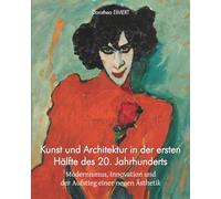 Kunst und Architektur in der ersten Hälfte des 20. Jahrhunderts: Modernismus, Innovation und der Aufstieg einer neuen Ästhetik