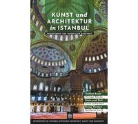 Kunst und Architektur in Istanbul: Reiseführer zur imperialen Baukunst (Kunst- und Architekturführer)