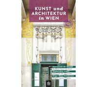 Kunst und Architektur in Wien: Besondere Spaziergänge (Kunst- und Architekturführer)