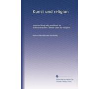 Kunst und religion: Untersuchung des problems an Schleiermachers "Reden über die religion."