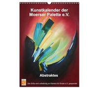 Kunstkalender der Moerser Palette e.V. - Abstraktes (Wandkalender 2026 DIN A3 hoch), CALVENDO Monatskalender: Ein Kalender für Kunstliebhaber des Abstrakten.