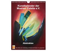 Kunstkalender der Moerser Palette e.V. - Abstraktes (Wandkalender 2026 DIN A4 hoch), CALVENDO Monatskalender: Ein Kalender für Kunstliebhaber des Abstrakten.