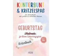 Kunterbunt & Kritzelspaß: Geburtstag Kritzelbuch für kleine Geburtstagsgäste: Ein Kritzelbuch mit schönen, großen und klaren Motiven (Kunterbunt & Kritzelspaß: Kritzelbücher für jeden Anlass)