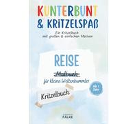 Kunterbunt & Kritzelspaß: Reise Kritzelbuch für kleine Weltenbummler: Ein Kritzelbuch mit schönen, großen und klaren Motiven (Kunterbunt & Kritzelspaß: Kritzelbücher für jeden Anlass)
