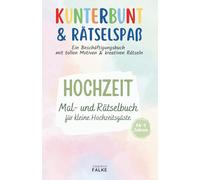 Kunterbunt & Rätselspaß: Hochzeit Mal- und Rätselbuch für kleine Hochzeitsgäste: Ein Beschäftigungsbuch mit schönen Motiven und kreativen Rätseln ... Beschäftigungsbücher für jeden Anlass)
