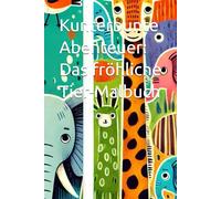 Kunterbunte Abenteuer: Das fröhliche Tier-Malbuch