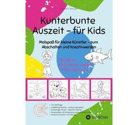 Kunterbunte Auszeit - Malbuch für Kids: Malspaß für kleine Künstler - zum Abschalten und Kreativwerden
