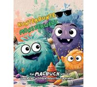 Kunterbunte Monsterwelt: Ein Malbuch voller süßer und witziger Monster für Kinder