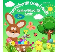Kunterbunte Osterfreude: Oster-Malbuch für Kinder ab 3 Jahre, 40 Ausmalbilder, Zauberhaft und liebevoll gestaltete österliche Malvorlagen, Seite zum Personalisieren
