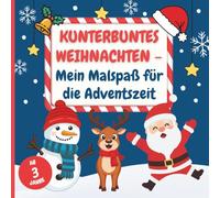 Kunterbuntes Weihnachten - Mein Malspaß für die Adventszeit für Kinder ab 3 Jahren: Mit 50 weihnachtlichen Motiven für langen Malspaß in der Weihnachtszeit.