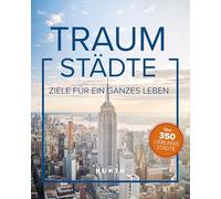 KUNTH Bildband Traumstädte: Ziele für ein ganzes Leben