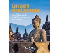 KUNTH Bildband Unser Welterbe: Alle Kultur- und Naturmonumente nach der Konvention der UNESCO