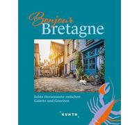 KUNTH Bonjour Bretagne: Echte Herzensorte zwischen Galette und Gezeiten
