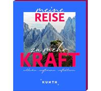 KUNTH Meine Reise zu mehr Kraft: entdecken, wegträumen, reflektieren