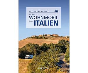 KUNTH Mit dem Wohnmobil durch Italien: Unterwegs zuhause