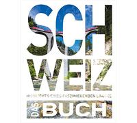 KUNTH Schweiz. Das Buch: Highlights eines faszinierenden Landes