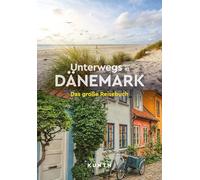 KUNTH Unterwegs in Dänemark: Das große Reisebuch
