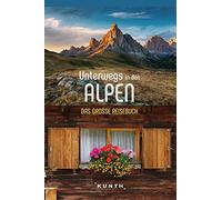 KUNTH Unterwegs in den Alpen: Das große Reisebuch