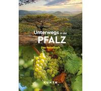 KUNTH Unterwegs in der Pfalz: Das Reisebuch