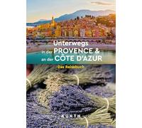 KUNTH Unterwegs in der Provence & an der Côte d'Azur: Das Reisebuch