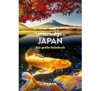 KUNTH Unterwegs in Japan: Das große Reisebuch