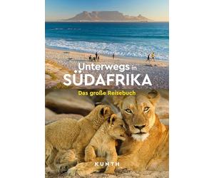 KUNTH Unterwegs in Südafrika: Das große Reisebuch