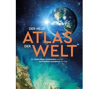 KUNTH Weltatlas Der neue Atlas der Welt: Mit vollständigem Länderlexikon und den spannendsten Superlativen der Erde