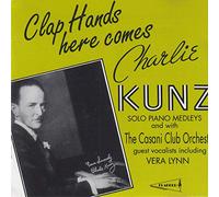 Kunz,Charlie - Clap Hands Here Comes Charlie Kunz