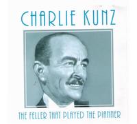 Kunz, Charlie - Feller That Played the..