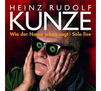 Kunze, Heinz Rudolf - Wie der Name Schon Sagt - Solo Live