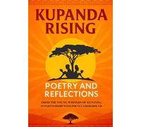 Kupanda Rising: Poetry and Reflections: From the Young Writers of Kupanda in Partnership with Poets Underground