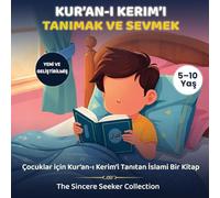 Kur'an-ı Kerim'i Tanımak ve Sevmek: Çocuklar için Kur'an-ı Kerim'i Tanıtan İslami Bir Kitap