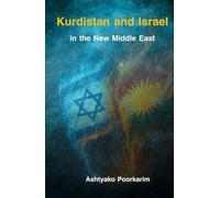 Kurdistan and Israel in the New Middle East: From the Memory of Shared Suffering to a Strategic Alliance for a New Future