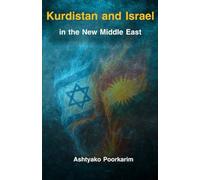 Kurdistan and Israel in the New Middle East: From the Memory of Shared Suffering to a Strategic Alliance for a New Future