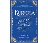 Kuriosa: A Selection of Peculiar Tales