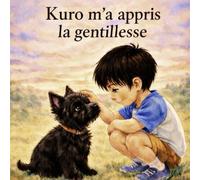 Kuro m'a appris la gentillesse: La gentillesse est la véritable force